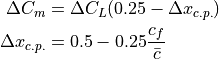 \Delta C_{m} &= \Delta C_{L} (0.25 - \Delta x_{c.p.})

     \Delta x_{c.p.} &= 0.5 - 0.25 \frac{c_{f}}{\bar{c}}