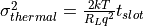 \sigma_{thermal}^2 = \frac {2 k T} {R_L q^2} t_{slot}