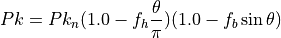 Pk = Pk_n (1.0 - f_h \frac{\theta}{\pi}) (1.0 - f_b \sin{\theta})