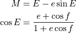 M &= E - e\sin{E}

\cos{E} &= \frac{e + \cos{f}}{1 + e\cos{f}}