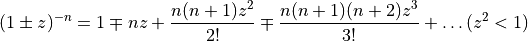 (1 \pm z)^{-n} = 1 \mp nz + \frac{n(n+1) z^2}{2!} \mp \frac{n(n+1)(n+2) z^3}{3!} + \ldots (z^2 < 1)