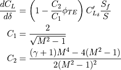 \frac{dC_{L}}{d\delta} &= \left( 1 - \frac{C_{2}}{C_{1}} \phi_{TE}  \right) C'_{L_{\delta}} \frac{S_{f}}{S}

     C_{1} &= \frac{2}{\sqrt{M^{2} - 1}}

     C_{2} &= \frac{(\gamma + 1) M^{4} - 4 (M^{2} - 1)}{2 (M^{2} - 1)^{2}}