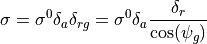 \sigma = \sigma^0 \delta_a \delta_{rg} = \sigma^0 \delta_a  \frac{\delta_r}{\cos(\psi_g)}