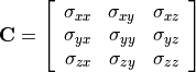 \bold{C} =
\left[ {\begin{array}{rrr}
\sigma_{xx}             & \sigma_{xy}    & \sigma_{xz} \\
\sigma_{yx}             & \sigma_{yy}    & \sigma_{yz} \\
\sigma_{zx}             & \sigma_{zy}    & \sigma_{zz}
\end{array}} \right]