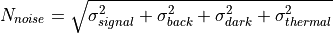 N_{noise} = \sqrt { \sigma_{signal}^2 + \sigma_{back}^2 + \sigma_{dark}^2 + \sigma_{thermal}^2}
