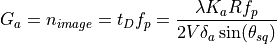 G_a = n_{image} = t_D f_p = \frac{{\lambda}K_a Rf_p}{2V\delta_a \sin(\theta_{sq})}