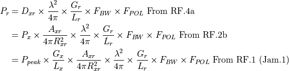 P_r &= D_{xr} \times \frac{\lambda^2}{4{\pi}} \times \frac{G_r}{L_r} \times F_{BW} \times F_{POL} \text{   From RF.4a} \\
    &= P_x \times \frac{A_{xr}}{4{\pi}R_{xr}^2} \times \frac{\lambda^2}{4{\pi}} \times \frac{G_r}{L_r} \times F_{BW} \times F_{POL} \text{   From RF.2b} \\
    &= P_{peak} \times \frac{G_x}{L_x} \times \frac{A_{xr}}{4{\pi}R_{xr}^2} \times \frac{\lambda^2}{4{\pi}} \times \frac{G_r}{L_r} \times F_{BW} \times F_{POL} \text{   From RF.1 (Jam.1)}